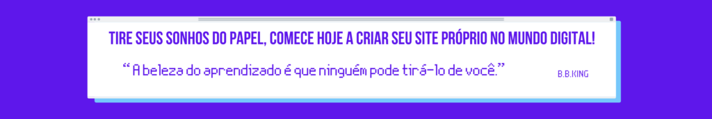 Tire seus sonhos do papel, comece hoje a criar seu site próprio no mundo digital!